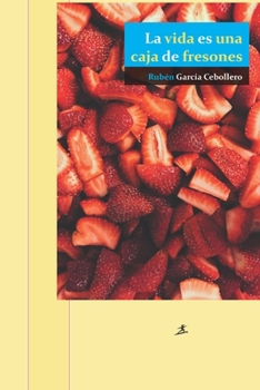 La vida es una caja de fresones (Spanish Edition)