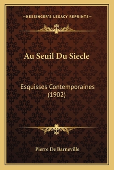 Paperback Au Seuil Du Siecle: Esquisses Contemporaines (1902) [French] Book
