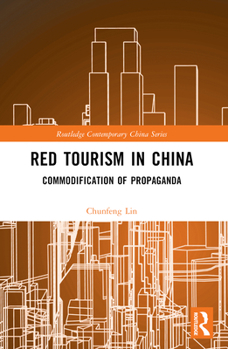 Paperback Red Tourism in China: Commodification of Propaganda Book