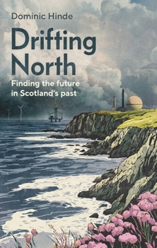 Hardcover Drifting North: Finding a Sustainable Future in Scotland's Past Book
