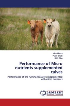 Paperback Performance of Micro nutrients supplemented calves Book