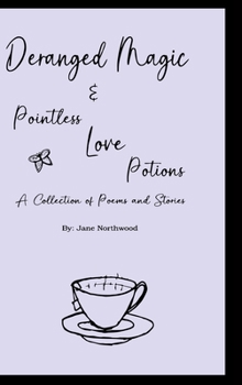 Hardcover Deranged Magic: and Pointless Love Potions Book