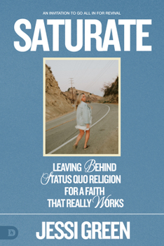 Paperback Saturate: Leaving Behind Status Quo Religion for a Faith That Really Works Book