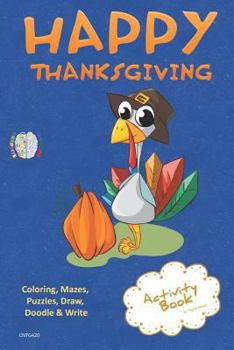 Happy Thanksgiving Activity Book Coloring, Mazes, Puzzles, Draw, Doodle and Write: Creative Noggins for Kids Thanksgiving Holiday Coloring Book with C