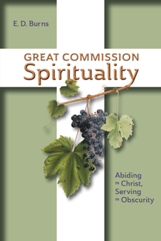 Paperback Great Commission Spirituality: Abiding in Christ, Serving in Obscurity Book