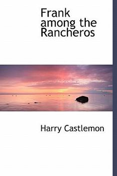 Frank Among the Rancheros - Book #1 of the Rocky Mountain Series