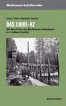 Paperback Das Loibl-KZ: Die Geschichte des Mauthausen-Außenlagers am Loiblpass/Ljubelj [German] Book