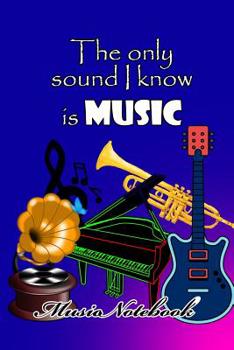 Paperback Music Noteboook: The Only Sound I Know Is MUSIC Book