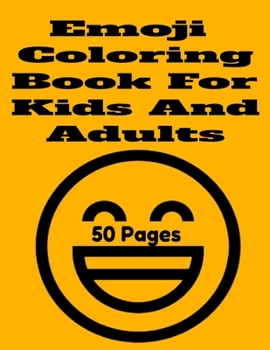Paperback Emoji Coloring Book For Kids And Adults: Emoji Coloring Book For Kids And Adults 50 Pages Book