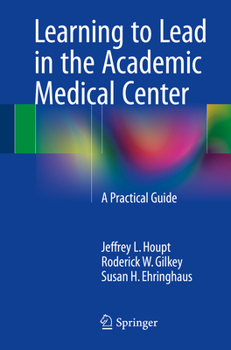 Paperback Learning to Lead in the Academic Medical Center: A Practical Guide Book