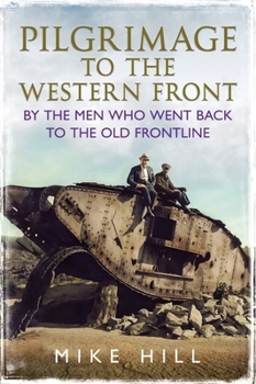 Hardcover Pilgrimage to the Western Front: By the Men Who Went Back to the Old Frontline Book