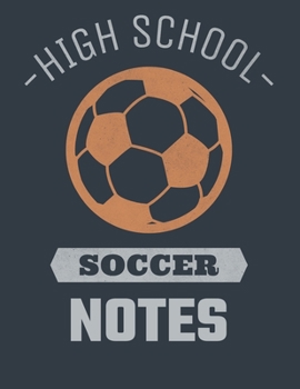 Paperback High School Soccer Notes: Soccer Coach Notebook with Field Diagrams for Drawing Up Plays, Creating Drills, and Scouting Book