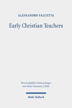 Paperback Early Christian Teachers: The 'Didaskaloi' from Their Origins to the Middle of the Second Century Book