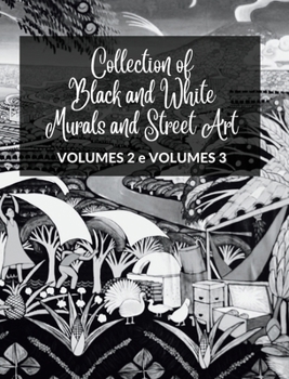 Collection of Black and White Murals and Street Art - Volumes 2 and 3: Two Photographic Books on Urban Art and Culture