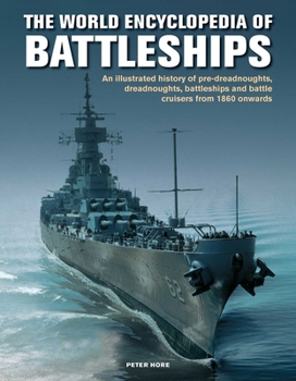 Hardcover World Enc of Battleships: An Illustrated History: Pre-Dreadnoughts, Dreadnoughts, Battleships and Battle Cruisers from 1860 Onwards, with 500 Archive Book