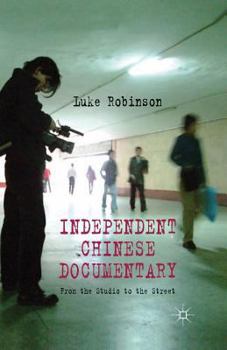 Paperback Independent Chinese Documentary: From the Studio to the Street Book