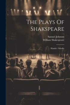 Paperback The Plays Of Shakspeare: Hamlet. Othello Book