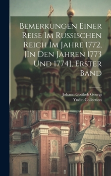 Hardcover Bemerkungen Einer Reise Im Russischen Reich Im Jahre 1772, [In Den Jahren 1773 Und 1774], Erster Band [German] Book