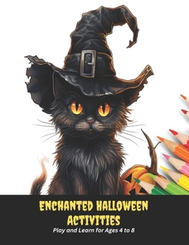 Paperback Enchanted Halloween Activities: Play and Learn for Ages 4 to 8, 50 pages, 8.5x11 inches Book