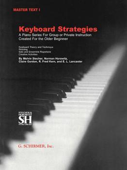Plastic Comb Keyboard Strategies – Piano Method for Older Beginners | Comprehensive Group and Private Instruction | College-Level Master Text Vol. 1 | Includes Classical and Instructional Repertoire Book