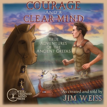 Audio CD Courage and a Clear Mind: True Adventures of the Ancient Greeks Book