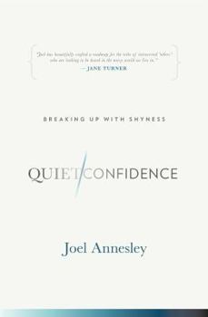 Paperback Quiet Confidence: Breaking Up With Shyness Book