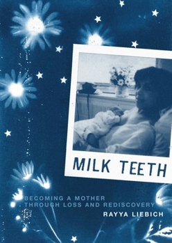 Paperback Milk Teeth: Becoming a Mother Through Loss and Rediscovery Book