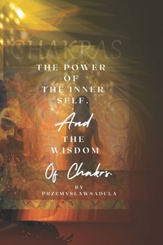 Paperback The Power Of Inner Self: And The Wisdom Of The Chakras. Book