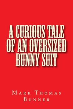 Paperback A Curious Tale of an Oversized Bunny Suit Book