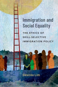 Hardcover Immigration and Social Equality: The Ethics of Skill-Selective Immigration Policy Book