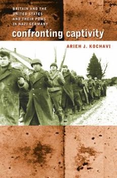 Paperback Confronting Captivity: Britain and the United States and Their POWs in Nazi Germany Book