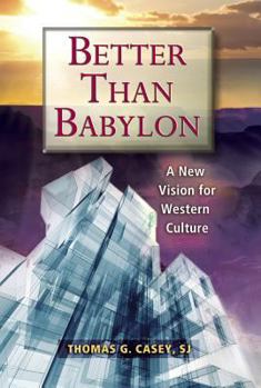 Paperback Better Than Babylon: A New Vision for Western Culture Book