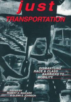 Paperback Just Transportation: Dismantling Race and Class Barriers to Mobility Book