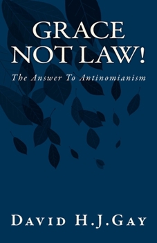 Paperback Grace Not Law!: The Answer To Antinomianism Book