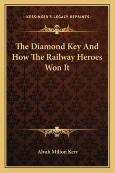 The Diamond Key and How the Railway Heroes Won It