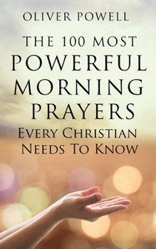 Paperback Prayer: The 100 Most Powerful Morning Prayers Every Christian Needs to Know Book