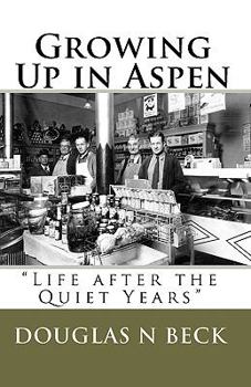 Paperback Growing Up in Aspen: "Life after the Quiet Years" Book