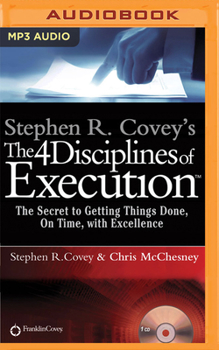 Stephen R. Covey's The 4 Disciplines of Execution: The Secret To Getting Things Done, On Time, With Excellence - Live Performance