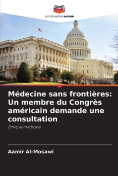 Paperback Médecine sans frontières: Un membre du Congrès américain demande une consultation [French] Book