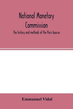Paperback National Monetary Commission, The history and methods of the Paris bourse Book