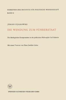 Die Wendung Zum Fuhrerstaat: Ideologischen Komponenten in Der Politischen Philosophie Carl Schmitts