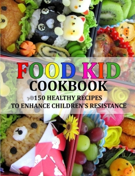 Paperback Food Kid Cookbook: 150 Healthy Recipes to Enhance Children's Resistance Book