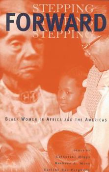 Paperback Stepping Forward: Black Women in Africa and the Americas Book