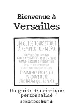 Paperback Bienvenue à Versailles: Un guide touristique personnalisé [French] Book