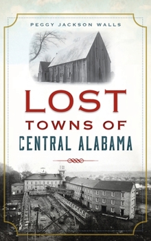 Hardcover Lost Towns of Central Alabama Book