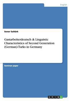 Paperback Gastarbeiterdeutsch & Linguistic Characteristics of Second Generation (German)-Turks in Germany Book