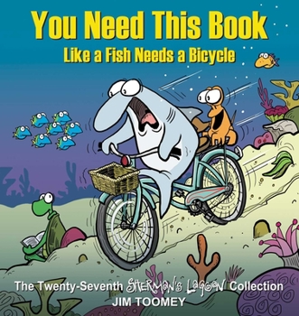 You Need This Book Like a Fish Needs a Bicycle - Book #27 of the Sherman's Lagoon
