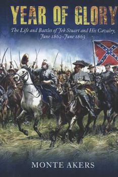 Hardcover Year of Glory: The Life and Battles of Jeb Stuart and His Cavalry, June 1862-June 1863 Book