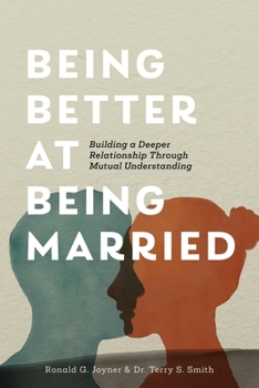 Paperback Being Better at Being Married: Building a Deeper Relationship Through Mutual Understanding Book