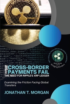 Paperback Where Cross-Border Payments Fail: Examining the Friction Facing Global Transfers Book